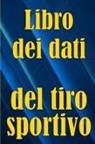 Gabriele Pietrantonio - Libro dei dati del tiro sportivo