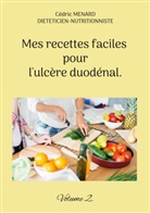 Cédric Menard - Mes recettes faciles pour l'ulcère duodénal.