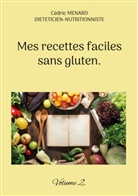 Cédric Menard - Mes recettes faciles sans gluten.