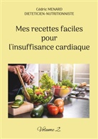 Cédric Menard - Mes recettes faciles pour l'insuffisance cardiaque.