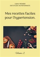 Cédric Menard - Mes recettes faciles pour l'hypertension.
