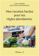 Cédric Menard - Mes recettes faciles pour les règles abondantes.