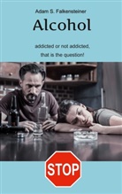 Adam S. Falkensteiner - Alcohol addicted or not addicted, that is the question.