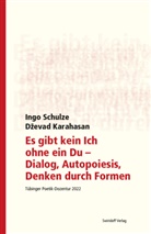 Dzevad Karahasan, Philipp Ostrowicz, Philipp Alexander Ostrowicz, Ingo Schulze, Bangert, Dorothee Kimmich - Es gibt kein Ich ohne ein Du - Dialog, Autopoiesis, Denken durch Formen