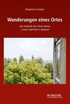 Magdalena Saiger - Wanderungen eines Ortes
