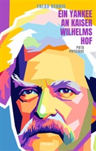 Falko Hennig - Ein Yankee an Kaiser Wilhelms Hof