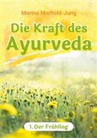 Marina Marhold-Jung - Die Kraft des Ayurveda