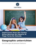 Ingrid Suzan Alves Dos Santos, Tiago Ferna de Holanda, Áure De Siqueira M, Áurea Nascime de Siqueira M. - Geographie unterrichten