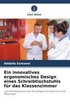 Abdalla Esmaeel - Ein innovatives ergonomisches Design eines Schreibtischstuhls für das Klassenzimmer