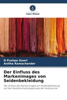D Pushpa Gowri, Anitha Ramachander - Der Einfluss des Markenimages von Seidenbekleidung