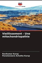 Parameswara Achutha Kurup, Ravikumar Kurup - Vieillissement - Une mitochondriopathie