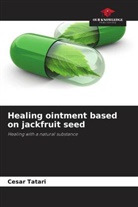Cesar Tatari - Healing ointment based on jackfruit seed