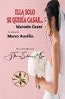 Marcelo Cezar, Por El Espíritu Marco Aurélio - Ella solo se quería casar