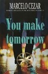 Marcelo Cezar, By the Spirit Marco Aurélio - You make tomorrow