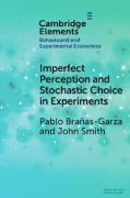 Pablo (Universidad Loyola Andalucia) Branas-Garza, Pablo Brañas-Garza, John Alan Smith - Imperfect Perception and Stochastic Choice in Experiments