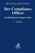 Jürgen Bürkle, Christoph E Hauschka, Christoph E. Hauschka, Anita Schieffer, Anita Schieffer u a - Der Compliance Officer