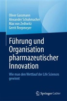 Oliver Gassmann, Gerrit Reepmeyer, Alexander Schuhmacher, von Zedtwi, Max von Zedtwitz, Max Von Zedtwitz - Führung und Organisation pharmazeutischer Innovation