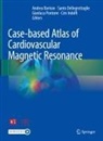 Andrea Barison, Santo Dellegrottaglie, Ciro Indolfi, Gianluca Pontone, Gianluca Pontone et al - Case-based Atlas of  Cardiovascular Magnetic Resonance