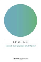 B F Skinner, B. F. Skinner - Jenseits von Freiheit und Würde