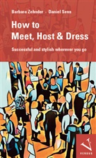 Daniel Senn, Barbara Zehnder - How to Meet, Host & Dress