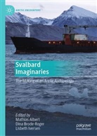 Mathias Albert, Dina Brode-Roger, Lisbeth Iversen - Svalbard Imaginaries