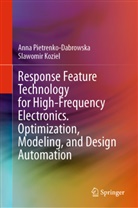 Slawomir Koziel, Anna Pietrenko-Dabrowska - Response Feature Technology for High-Frequency Electronics. Optimization, Modeling, and Design Automation