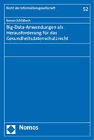 Roman Schildbach - Big-Data-Anwendungen als Herausforderung für das Gesundheitsdatenschutzrecht