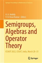 A A Ambily, A A Ambily, A. A. Ambily, B Kiran Kumar, V B Kiran Kumar, V. B. Kiran Kumar - Semigroups, Algebras and Operator Theory