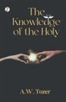 A. W. Tozer - The Knowledge of the Holy