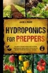 Jacob A. Moore - Hydroponics for Preppers