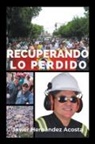 Javier Hernandez Acosta - Recuperando Lo Perdido