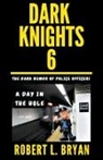 Robert L. Bryan - DARK KNIGHTS, The Dark Humor of Police Officers