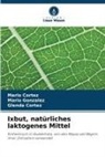 Glenda Cortez, Mario Cortez, Mario Gonzalez - Ixbut, natürliches laktogenes Mittel