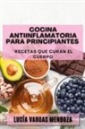 Lucía Vargas Mendoza - Cocina Antiinflamatoria para Principiantes