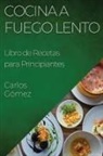 Carlos Gómez - Cocina a Fuego Lento