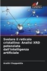 Arathi Choppaktla - Svelare il reticolo cristallino: Analisi XRD potenziata dall'intelligenza artificiale