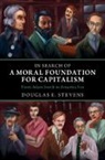 Douglas E. Stevens, Douglas E. (Georgia State University) Stevens - In Search of a Moral Foundation for Capitalism