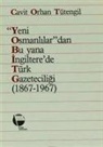 Cavit Orhan Tütengil - Yeni Osmanlilardan Bu yana Ingilterede Türk Gazeteciligi C. O. Tütengil