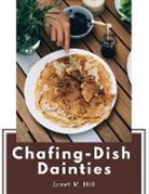 Janet M. Hill - Chafing-Dish Dainties