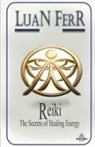 Luan Ferr - Reiki - The Secrets of Healing Energy