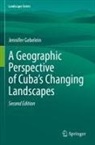 Jennifer Gebelein - A Geographic Perspective of Cuba's Changing Landscapes