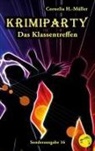 Cornelia H -Müller, Cornelia H. -Müller - Krimiparty Sonderausgabe 16: Das Klassentreffen