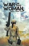 Robert Klowas - WAR ON THIS WOMAN, WELL TAKE THIS