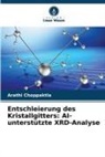 Arathi Choppaktla - Entschleierung des Kristallgitters: AI-unterstützte XRD-Analyse