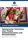 Catalina Rodríguez Pérez - Spielerische Techniken zum Thema Selbsterkenntnis und Persönlichkeit