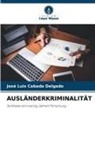 José Luis Cabada Delgado - AUSLÄNDERKRIMINALITÄT