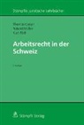 Thomas Geiser, Roland Müller, Kurt Pärli - Arbeitsrecht in der Schweiz