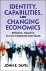 John B. Davis, John B. (Marquette University Davis, Davis John B. - Identity, Capabilities, and Changing Economics