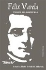 Rafael B Abislaimán - FÉLIX VARELA, FRASES DE SABIDURÍA. IDEARIO