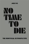 John Fox - No Time to Die - The Unofficial Retrospective